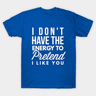 Energy to Pretend T-Shirt